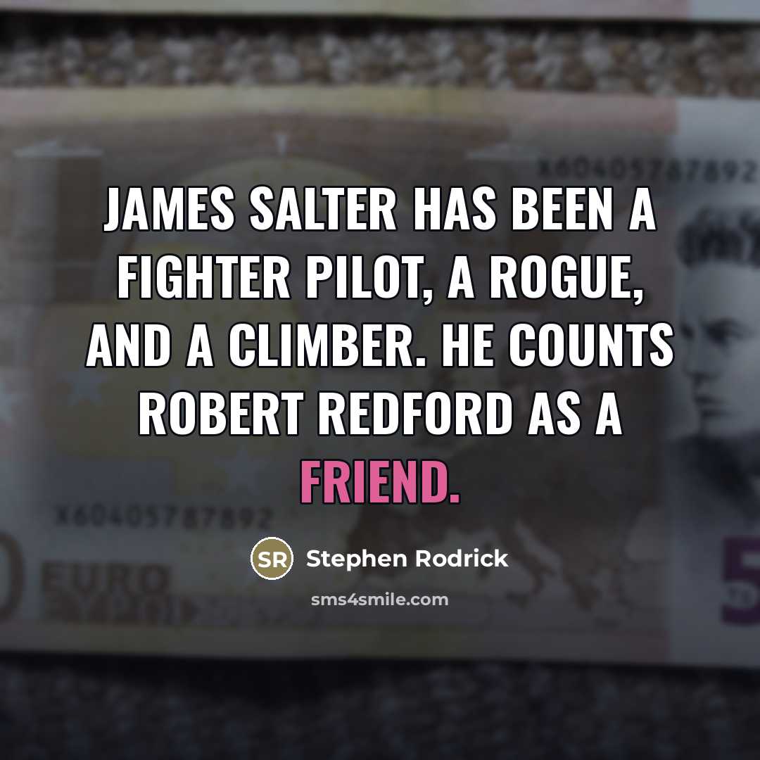 “James Salter has been a fighter pilot, a rogue, and…” quote by Stephen Rodrick