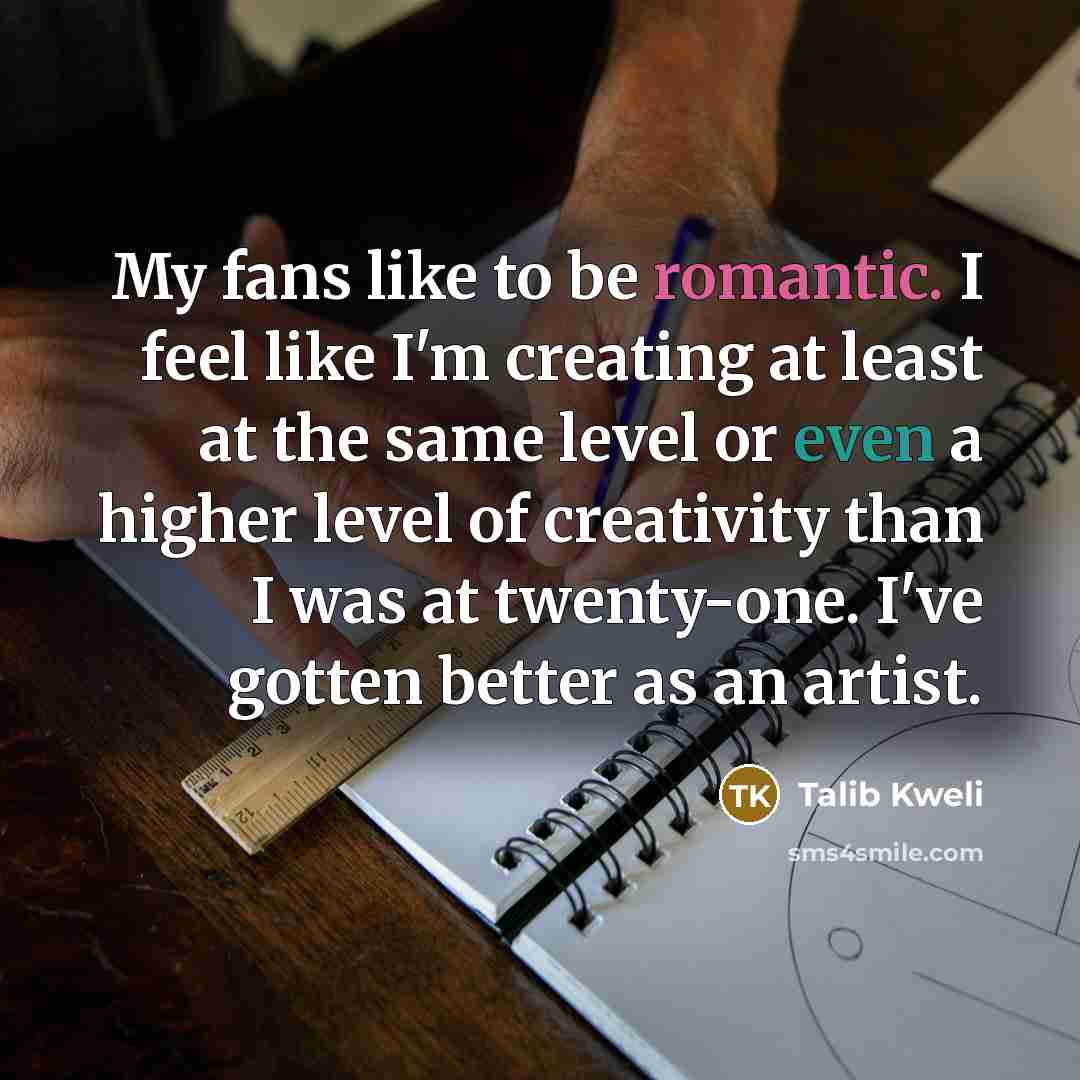 “My fans like to be romantic. I feel like I'm…” quote by Talib Kweli