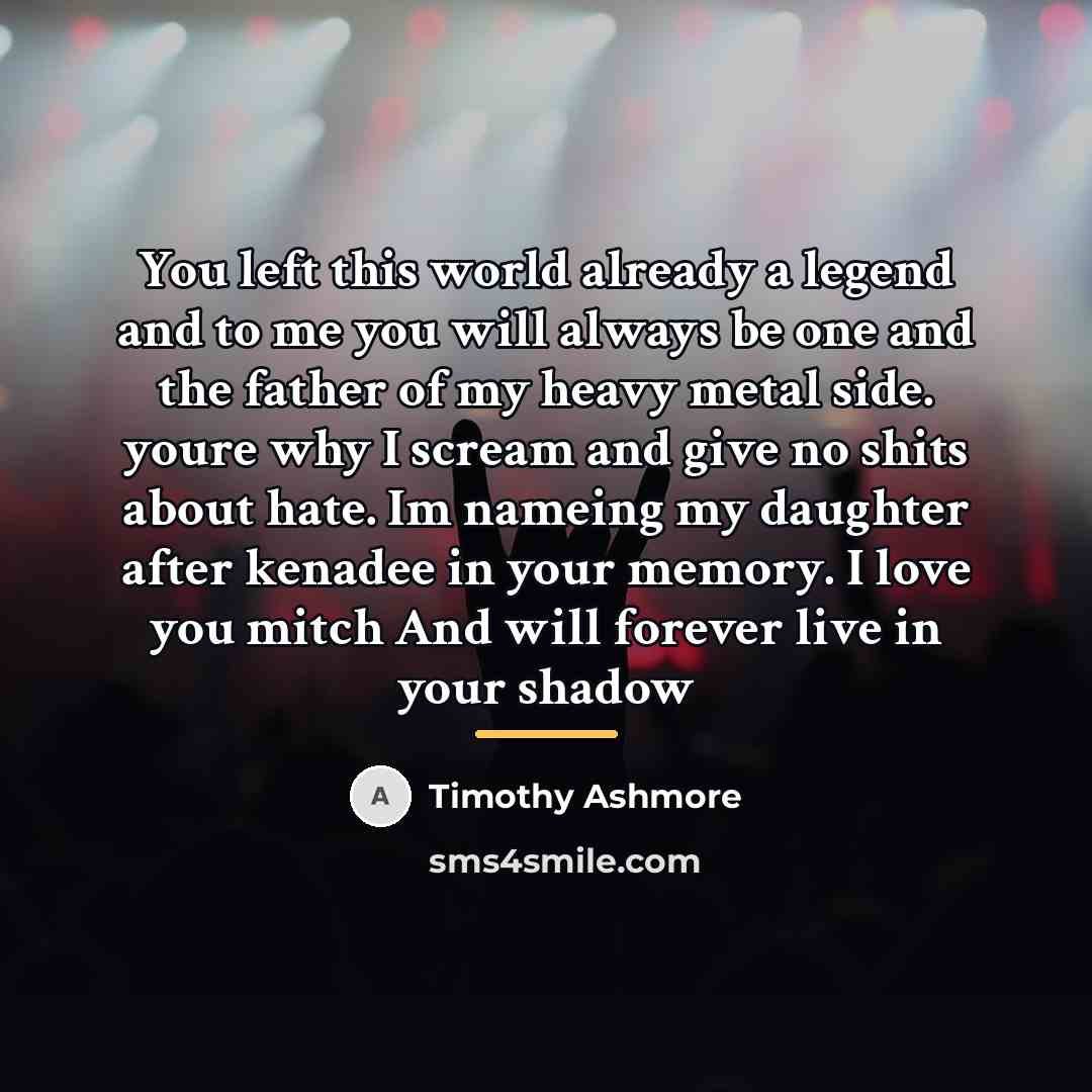 “You left this world already a legend and to me…” quote by Timothy Ashmore