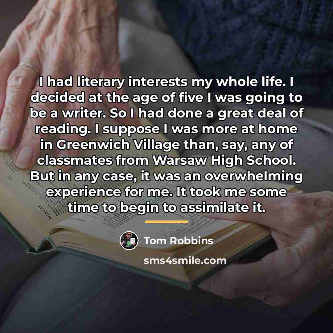 “I had literary interests my whole life. I decided at…” quote by Tom Robbins