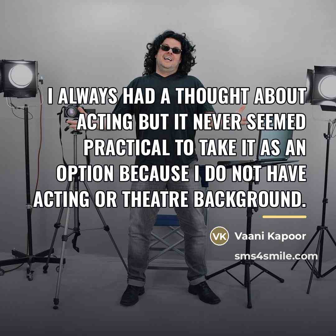 “I always had a thought about acting but it never…” quote by Vaani Kapoor