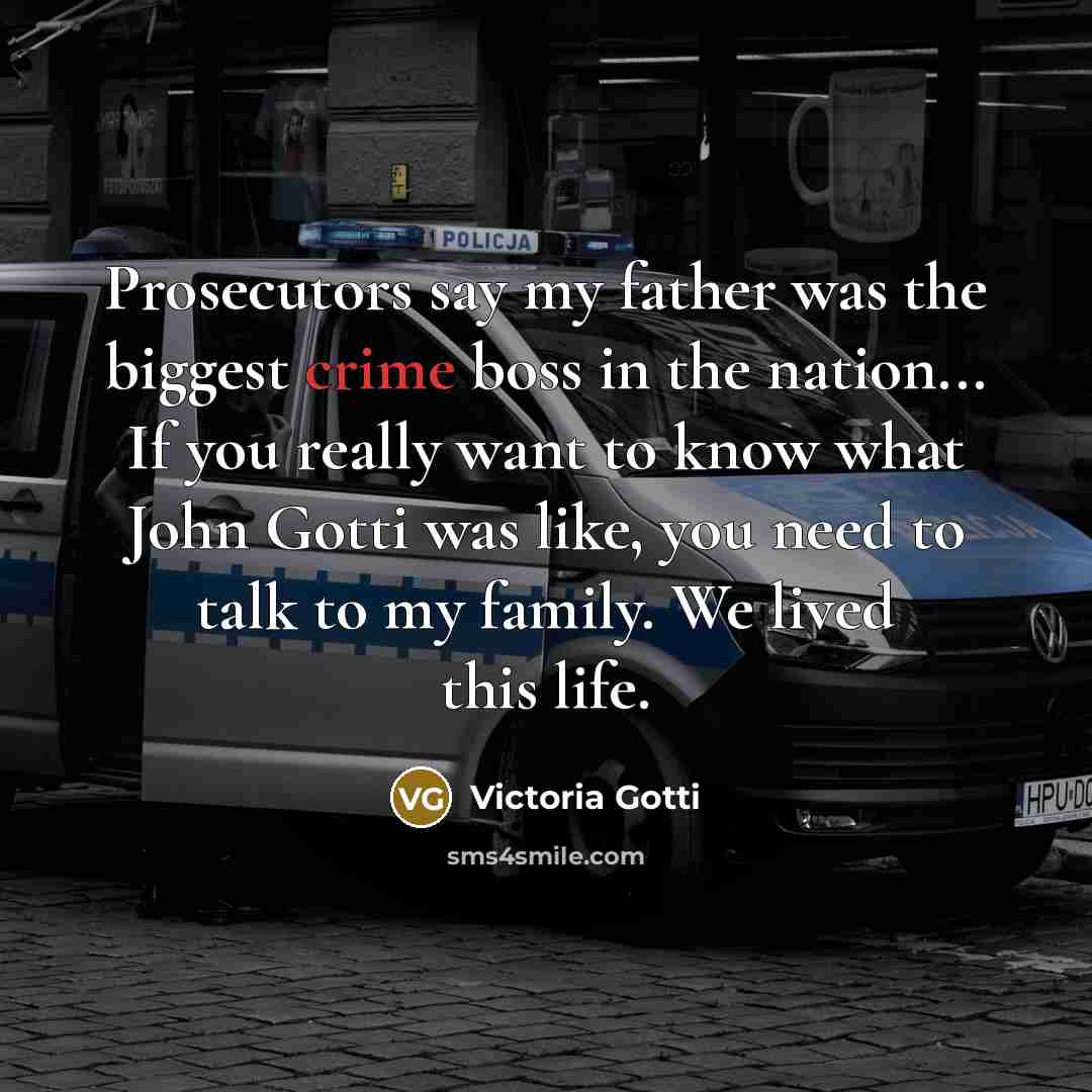 “Prosecutors say my father was the biggest crime boss in…” quote by Victoria Gotti