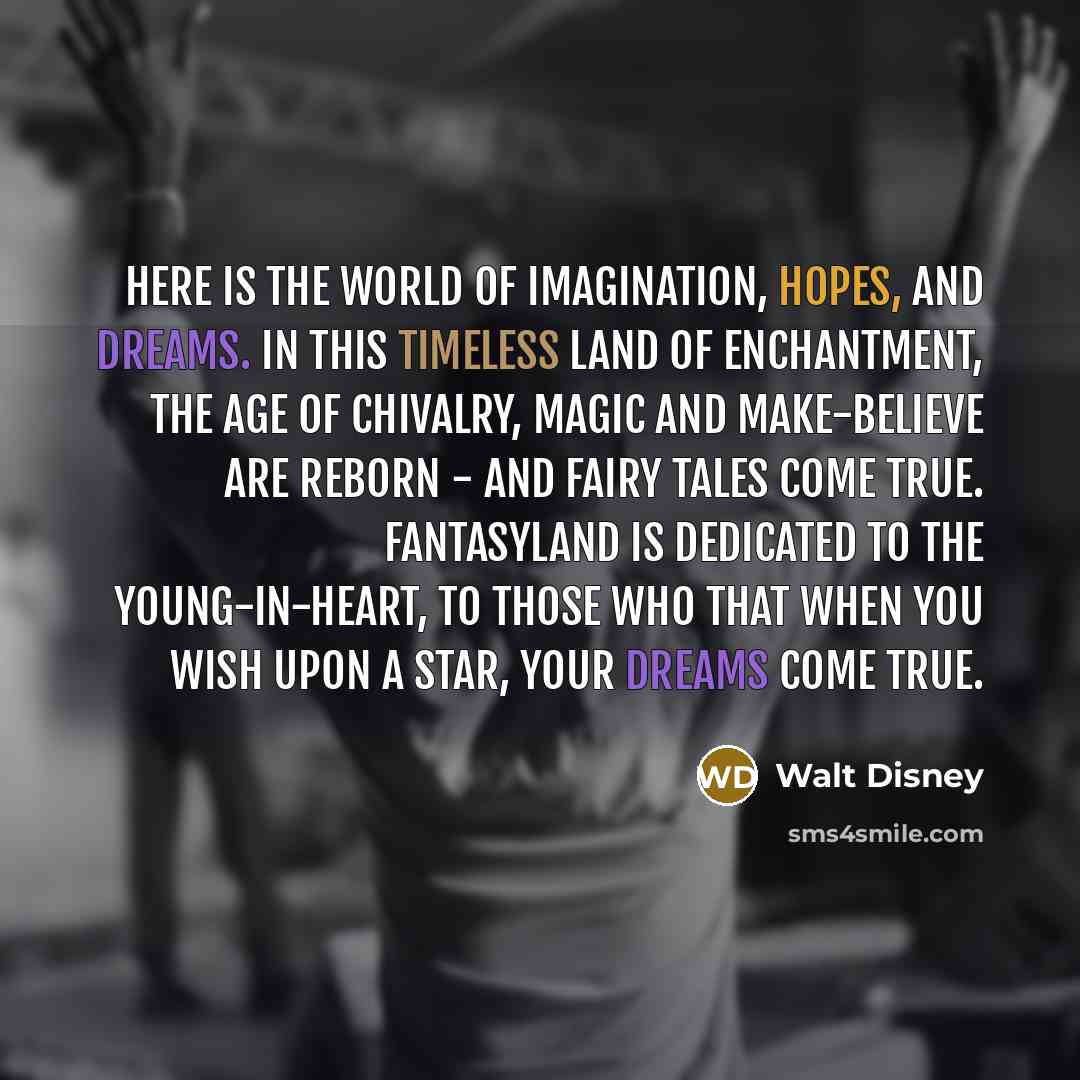 “Here is the world of imagination, hopes, and dreams. In…” quote by Walt Disney