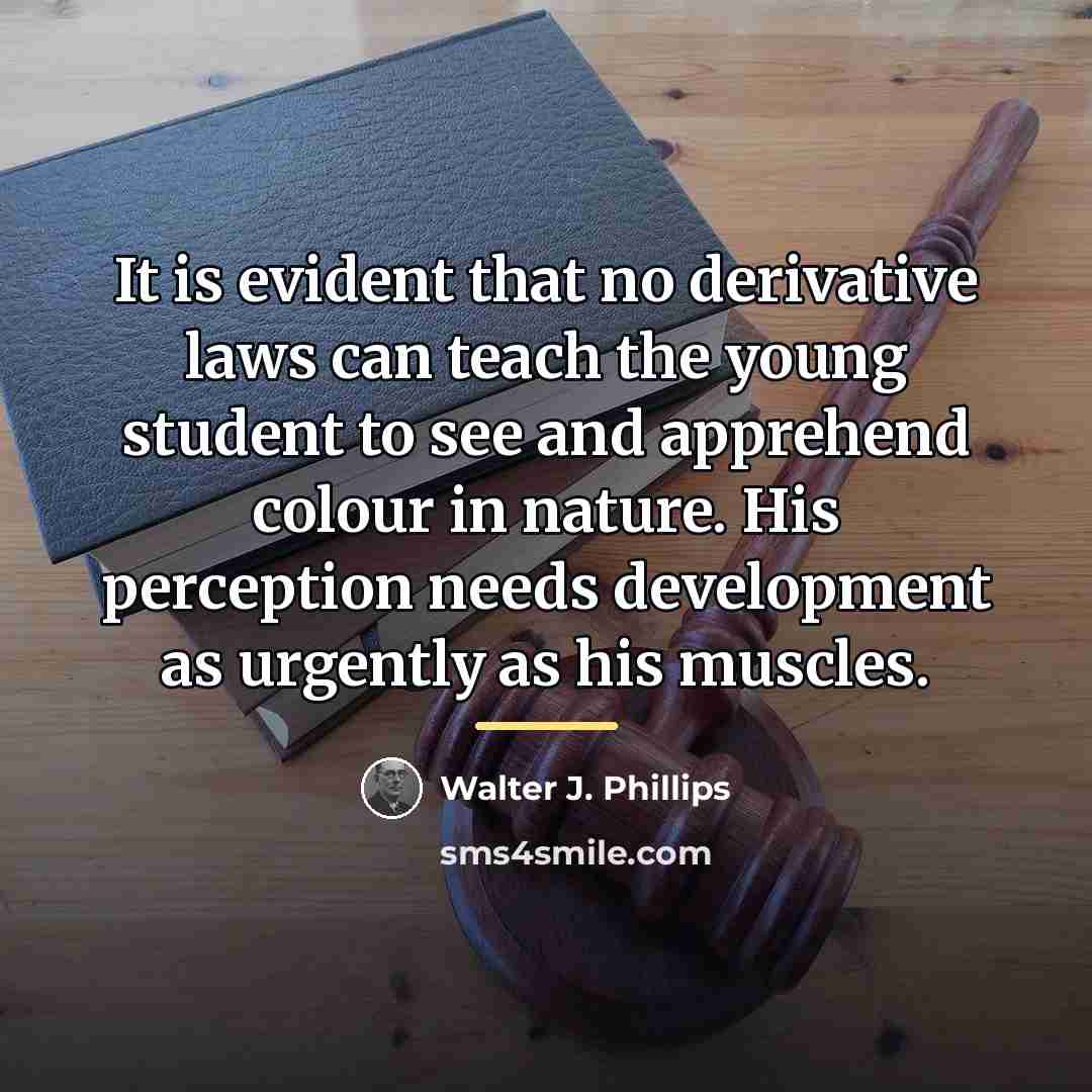 “It is evident that no derivative laws can teach the…” quote by Walter J. Phillips