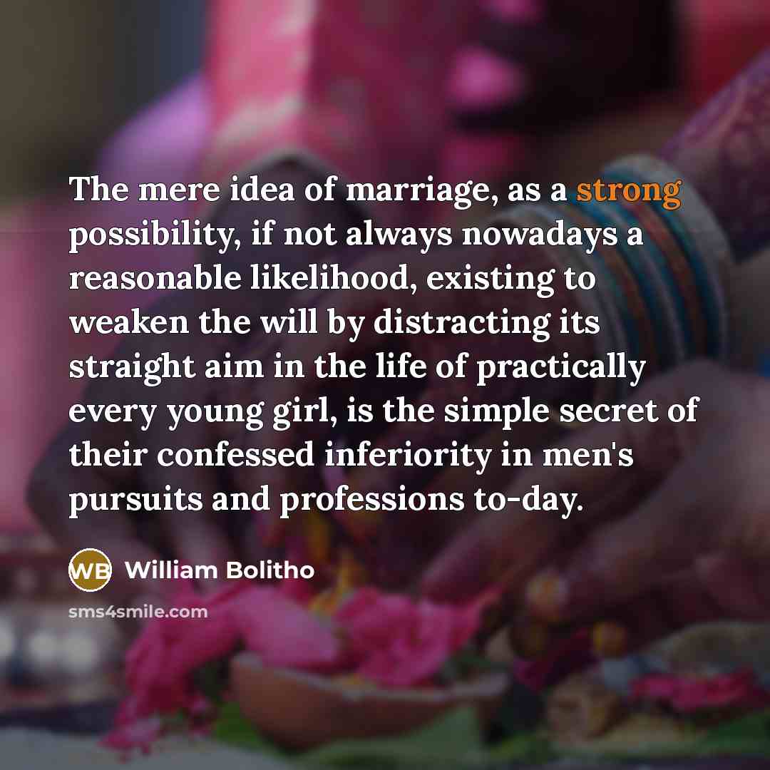 “The mere idea of marriage, as a strong possibility, if…” quote by William Bolitho