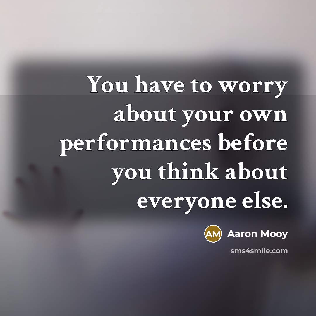 “You have to worry about your own performances before you…” quote by Aaron Mooy