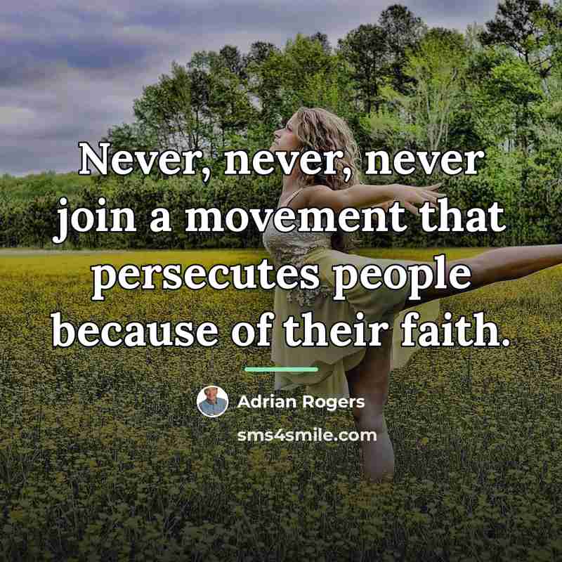 “Never, never, never join a movement that persecutes people because…” quote by Adrian Rogers