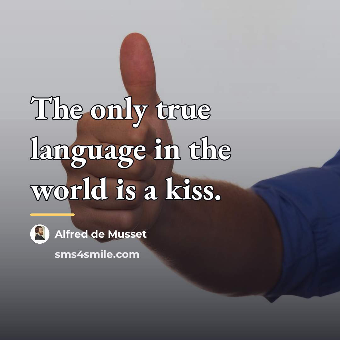 “The only true language in the world is a kiss.…” quote by Alfred de Musset
