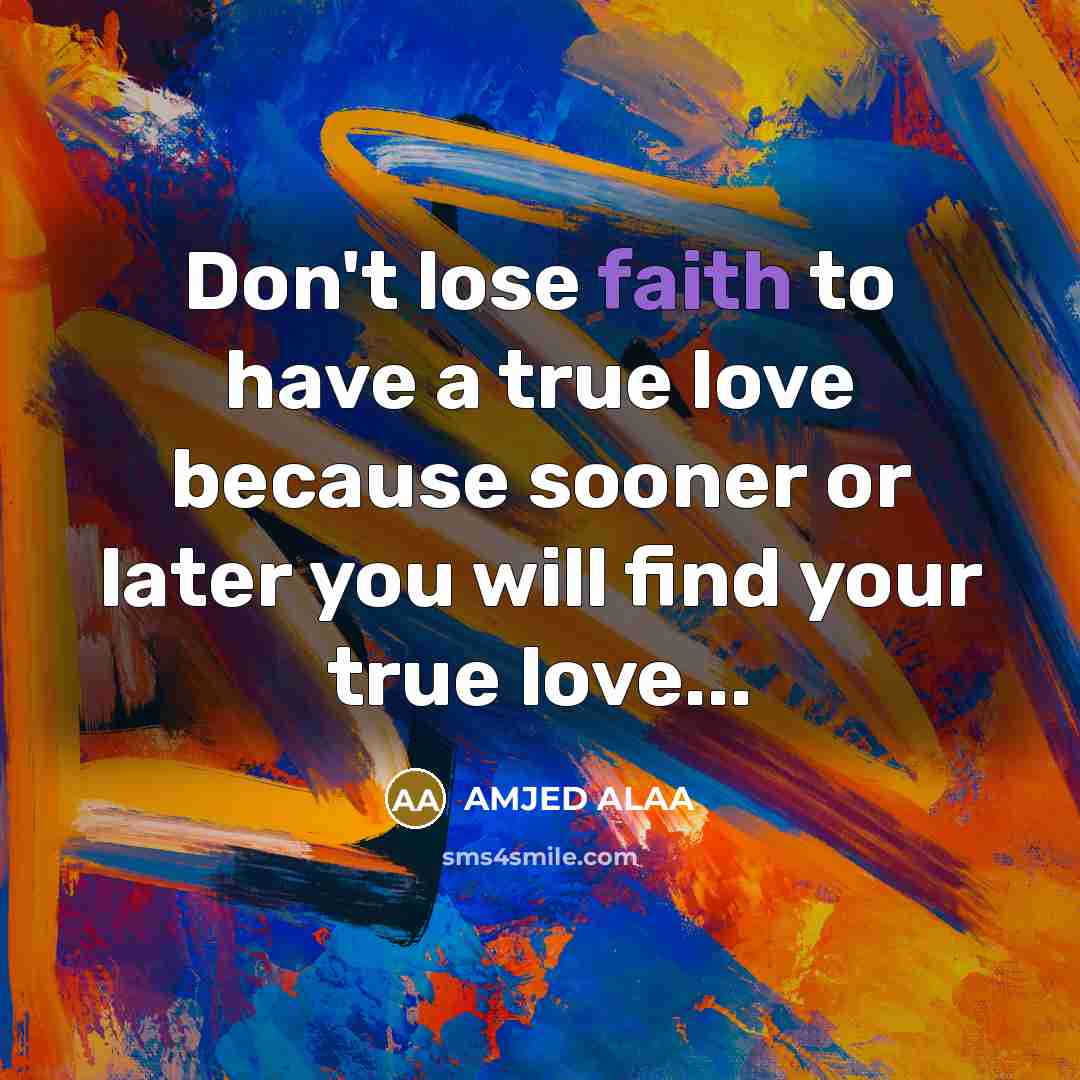 “Don't lose faith to have a true love because sooner…” quote by AMJED ALAA