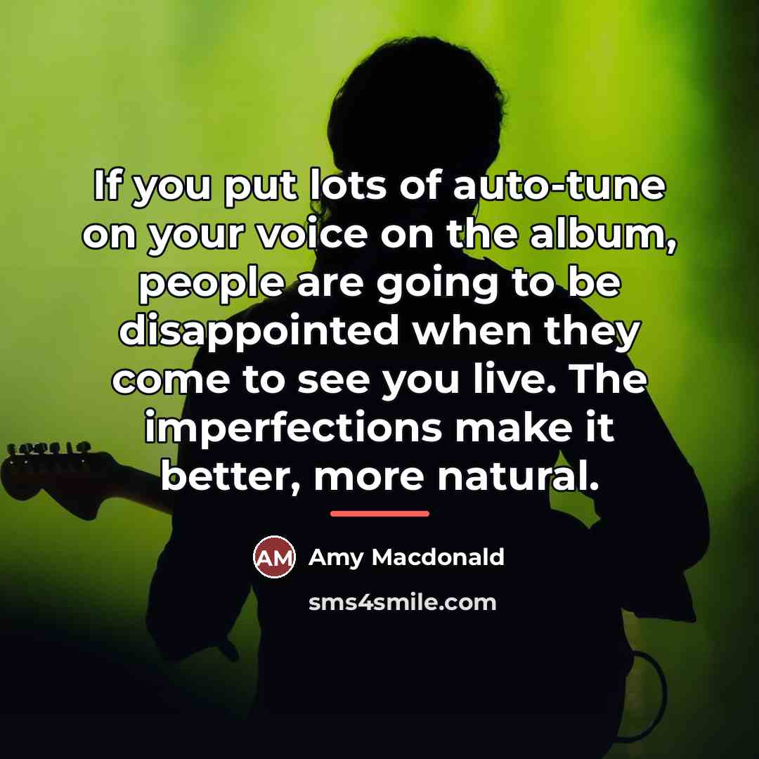 “If you put lots of auto-tune on your voice on…” quote by Amy Macdonald