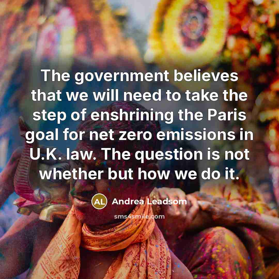 “The government believes that we will need to take the…” quote by Andrea Leadsom