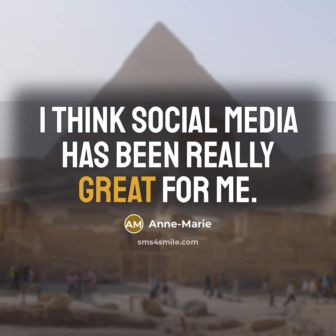 “I think social media has been really great for me.…” quote by Anne-Marie