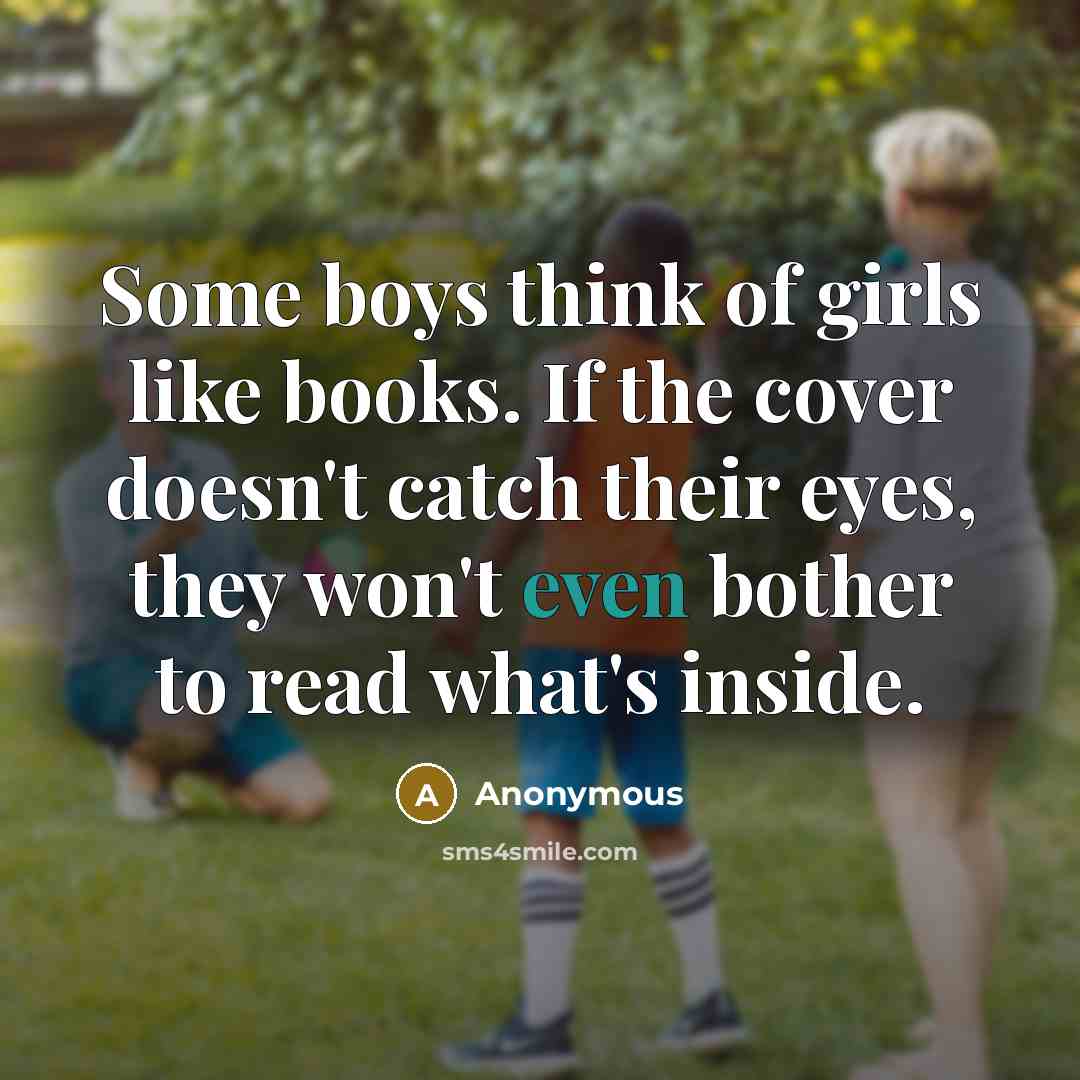 “Some boys think of girls like books. If the cover…” quote by Anonymous