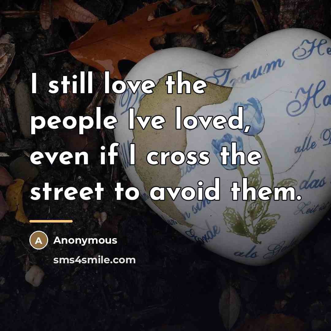 “I still love the people Ive loved, even if I…” quote by Anonymous