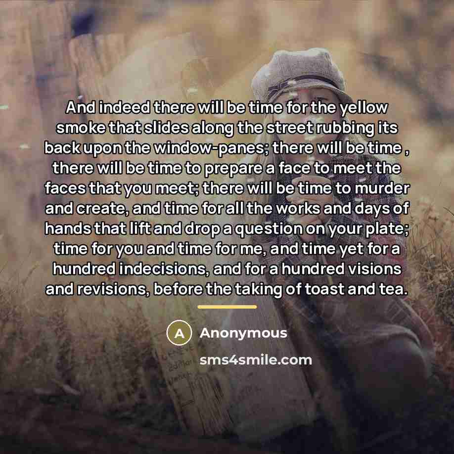 “And indeed there will be time for the yellow smoke…” quote by Anonymous