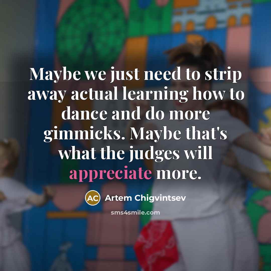 “Maybe we just need to strip away actual learning how…” quote by Artem Chigvintsev