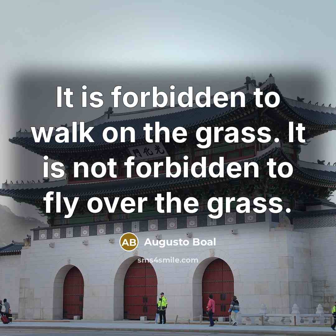 “It is forbidden to walk on the grass. It is…” quote by Augusto Boal