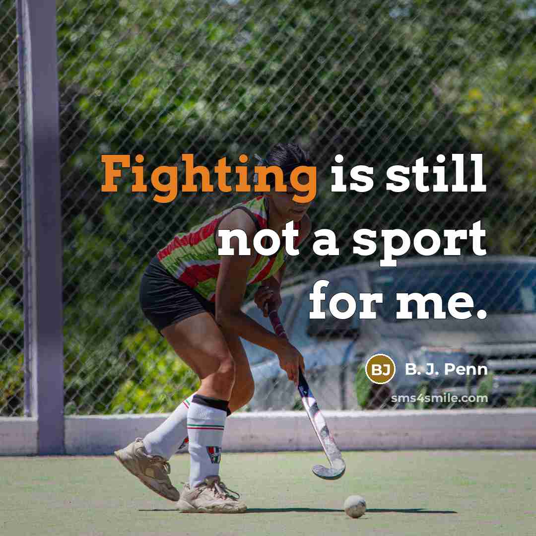 “Fighting is still not a sport for me.…” quote by B. J. Penn