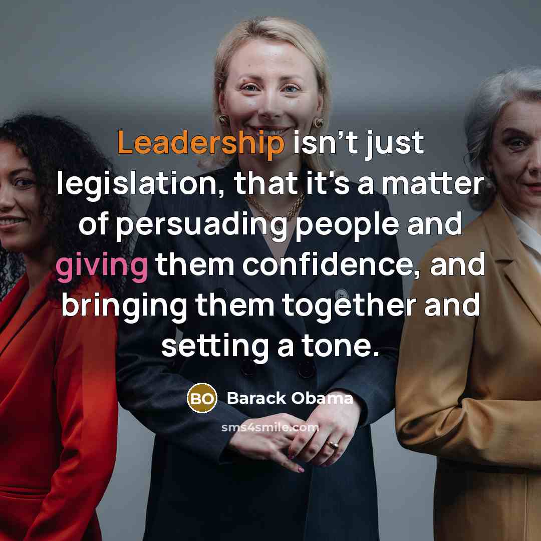 “Leadership isn't just legislation, that it's a matter of persuading…” quote by Barack Obama