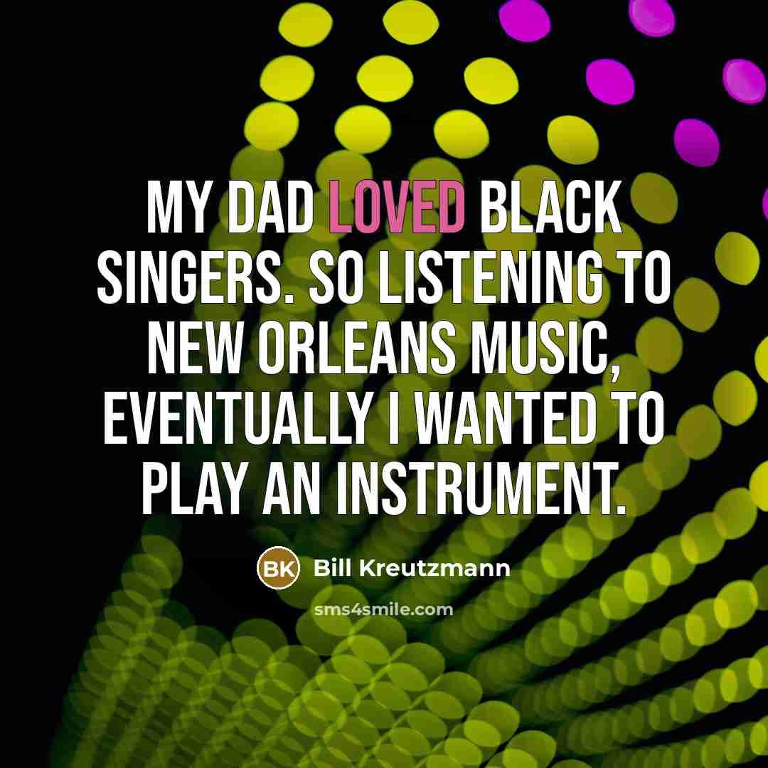 “My dad loved black singers. So listening to New Orleans…” quote by Bill Kreutzmann