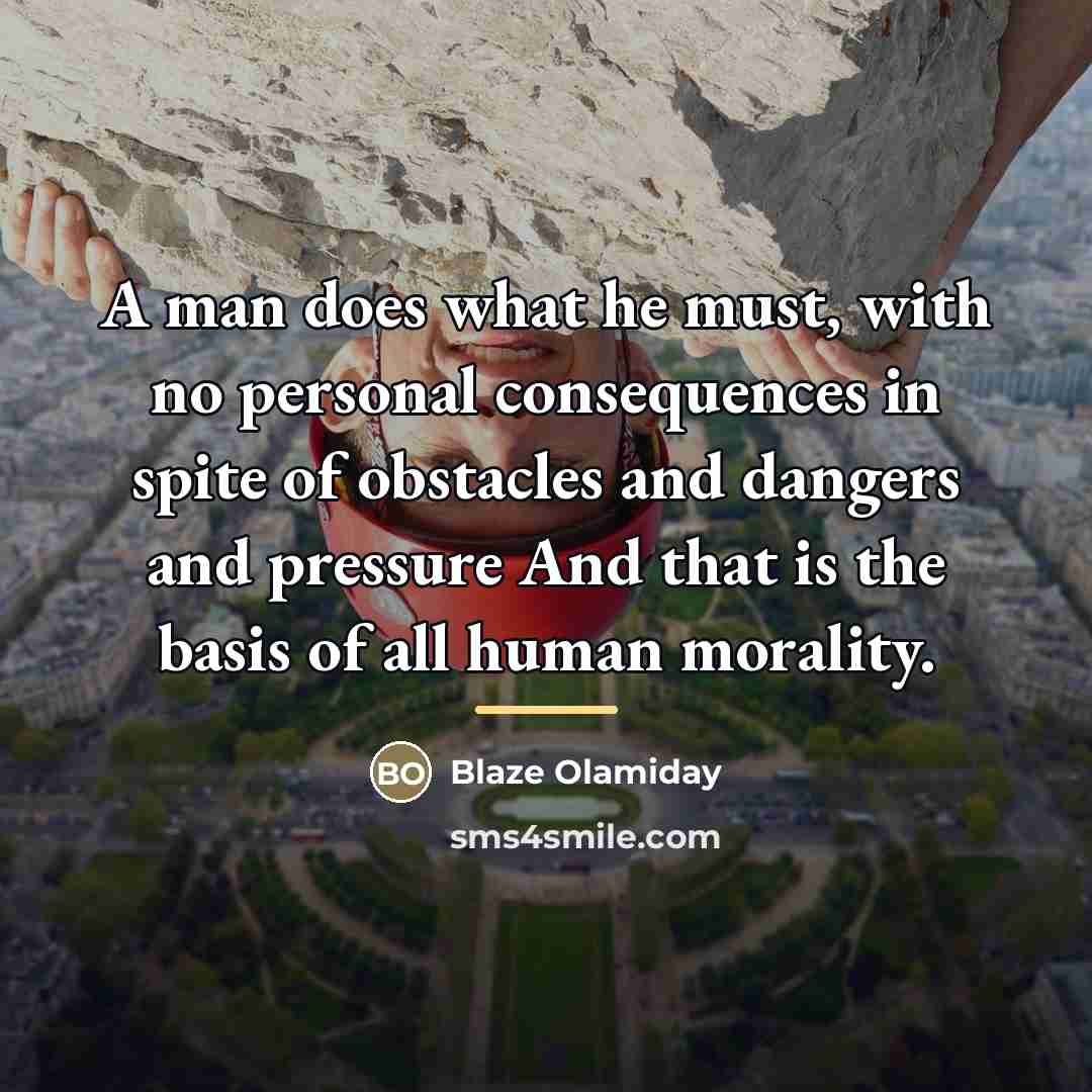 “A man does what he must, with no personal consequences…” quote by Blaze Olamiday