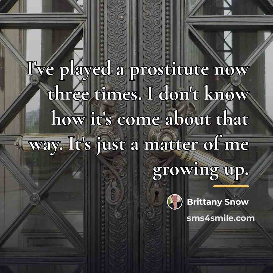 “I've played a prostitute now three times. I don't know…” quote by Brittany Snow