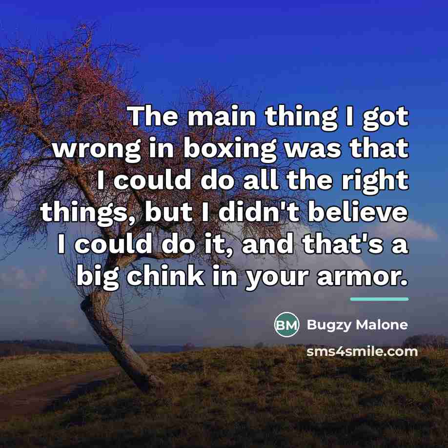 “The main thing I got wrong in boxing was that…” quote by Bugzy Malone