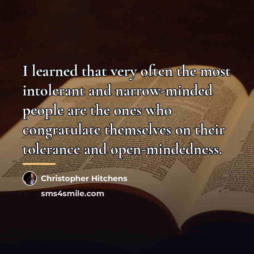 “I learned that very often the most intolerant and narrow-minded…” quote by Christopher Hitchens