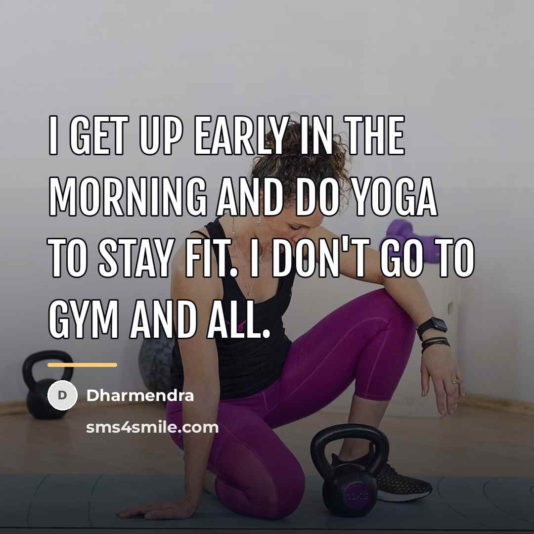 “I get up early in the morning and do yoga…” quote by Dharmendra