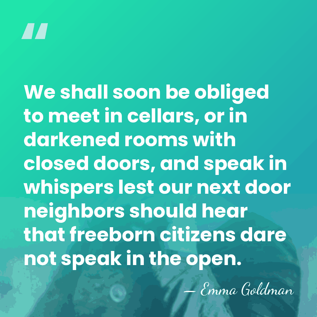 We shall soon be obliged to meet in cellars, or in darkened&hellip; - Emma Goldman