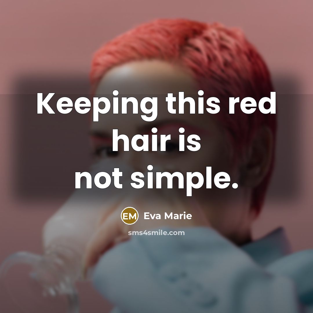 “Keeping this red hair is not simple.…” quote by Eva Marie