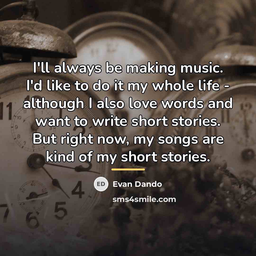 “I'll always be making music. I'd like to do it…” quote by Evan Dando