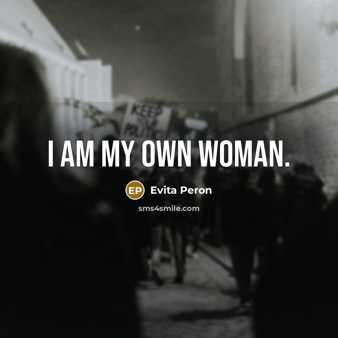 “I am my own woman.…” quote by Evita Peron