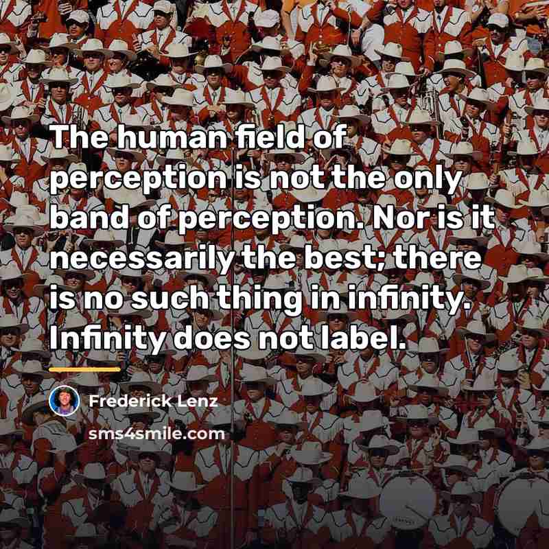 “The human field of perception is not the only band…” quote by Frederick Lenz