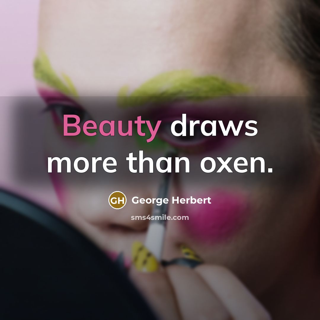 “Beauty draws more than oxen.…” quote by George Herbert