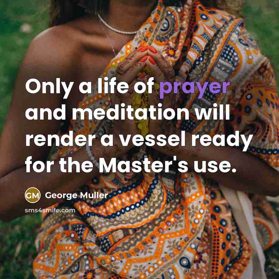 “Only a life of prayer and meditation will render a…” quote by George Muller