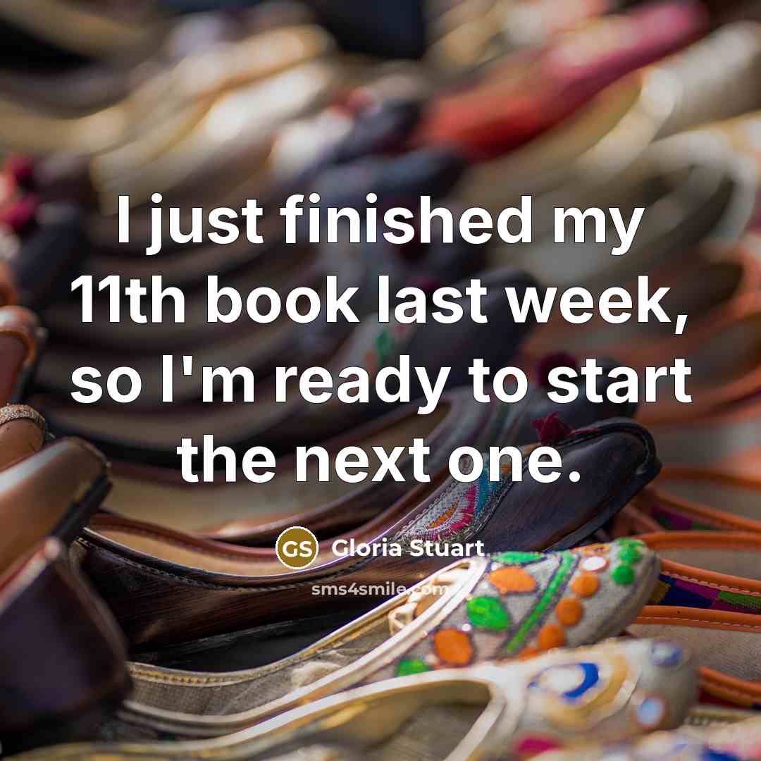 “I just finished my 11th book last week, so I'm…” quote by Gloria Stuart