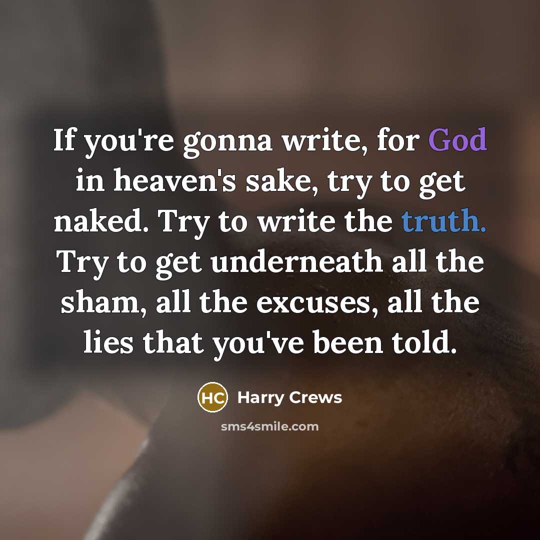 “If you're gonna write, for God in heaven's sake, try…” quote by Harry Crews