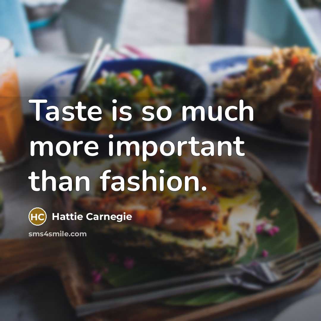“Taste is so much more important than fashion.…” quote by Hattie Carnegie