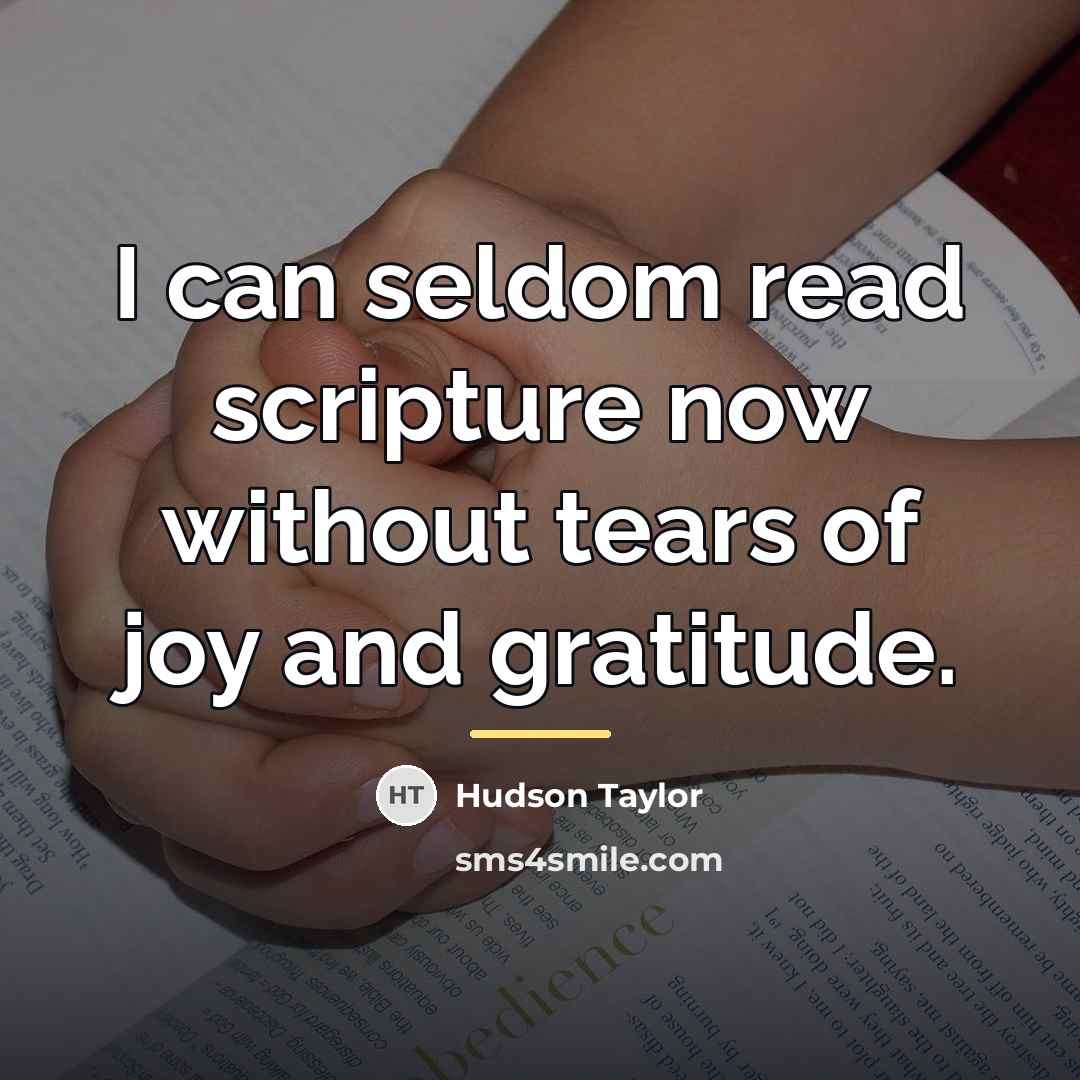 “I can seldom read scripture now without tears of joy…” quote by Hudson Taylor