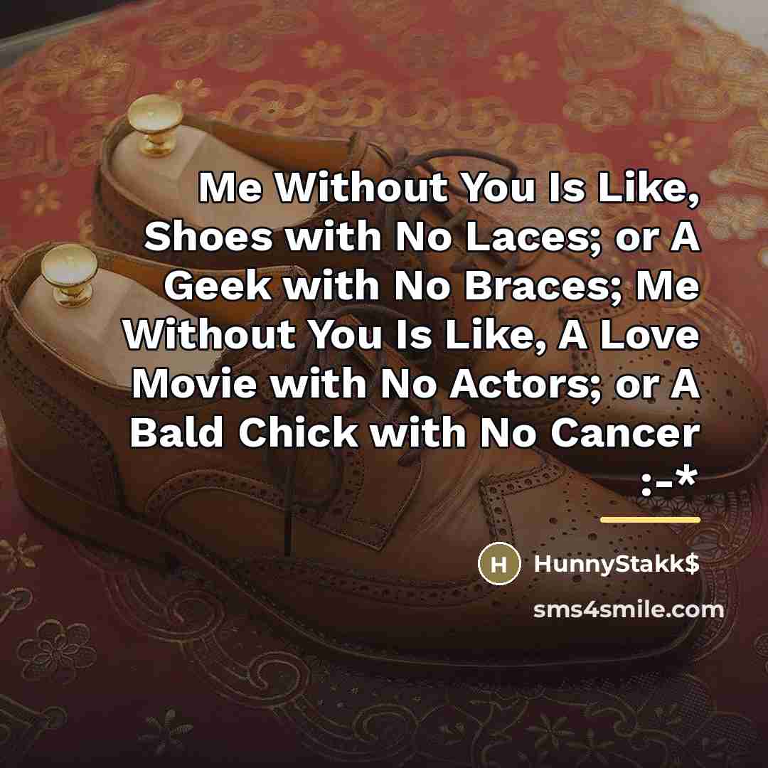 “Me Without You Is Like, Shoes with No Laces; or…” quote by HunnyStakk$