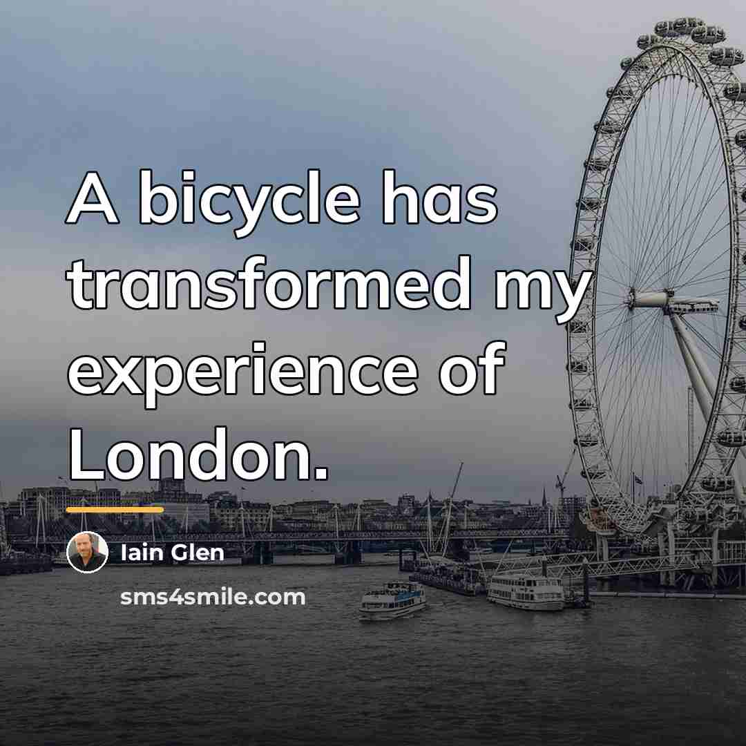 “A bicycle has transformed my experience of London.…” quote by Iain Glen