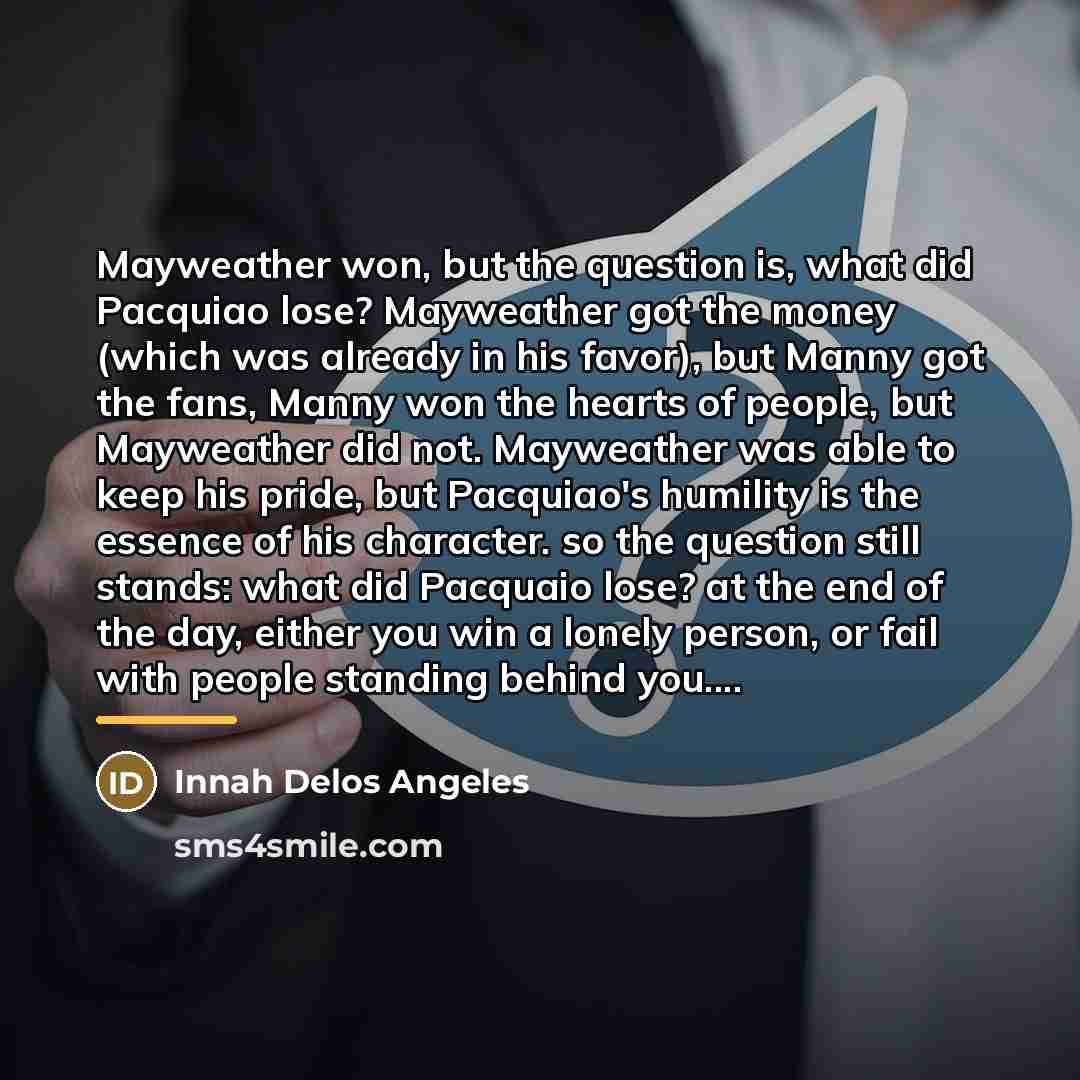 “Mayweather won, but the question is, what did Pacquiao lose?…” quote by Innah Delos Angeles