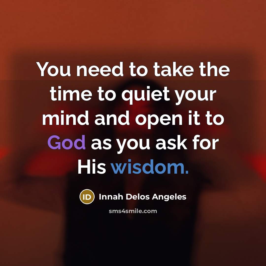 “You need to take the time to quiet your mind…” quote by Innah Delos Angeles