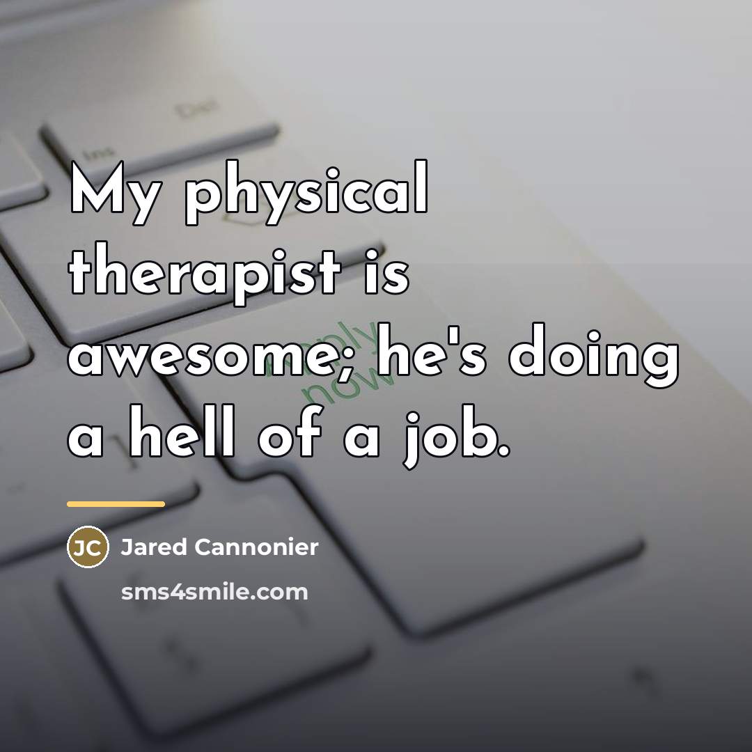 “My physical therapist is awesome; he's doing a hell of…” quote by Jared Cannonier