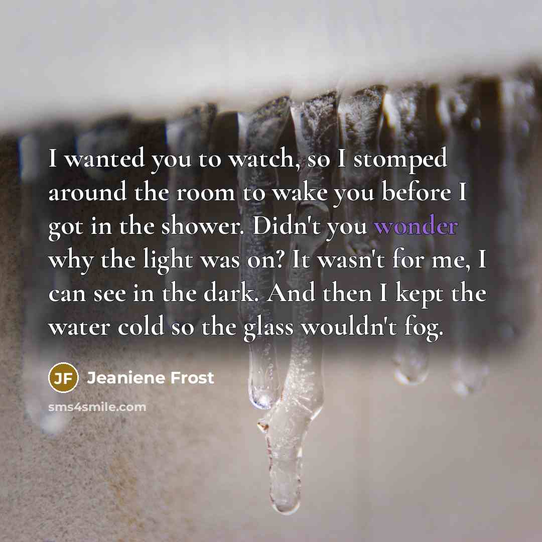 “I wanted you to watch, so I stomped around the…” quote by Jeaniene Frost