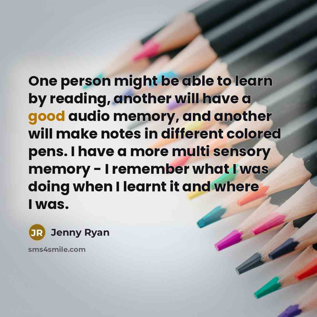“One person might be able to learn by reading, another…” quote by Jenny Ryan