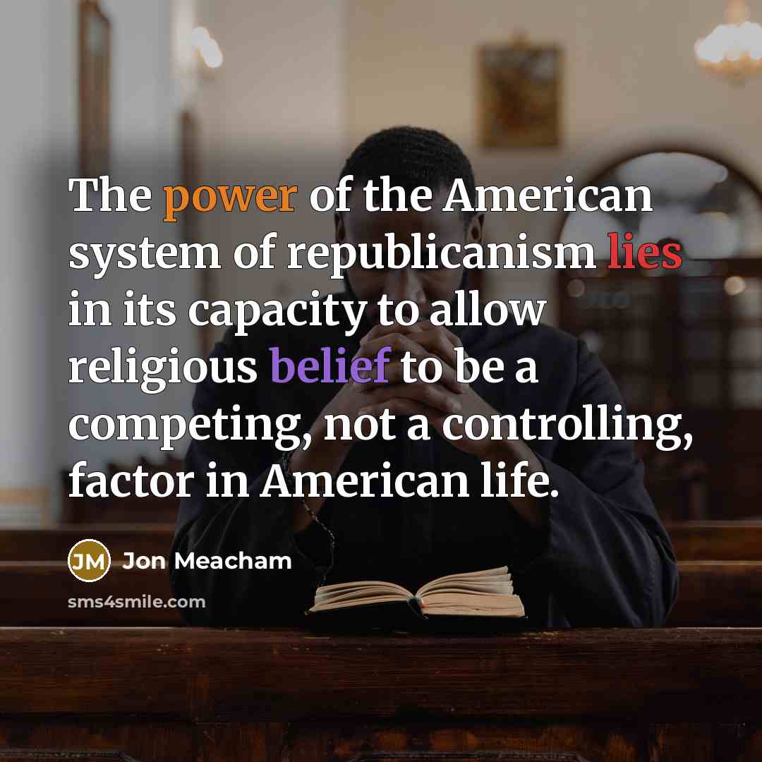 “The power of the American system of republicanism lies in…” quote by Jon Meacham