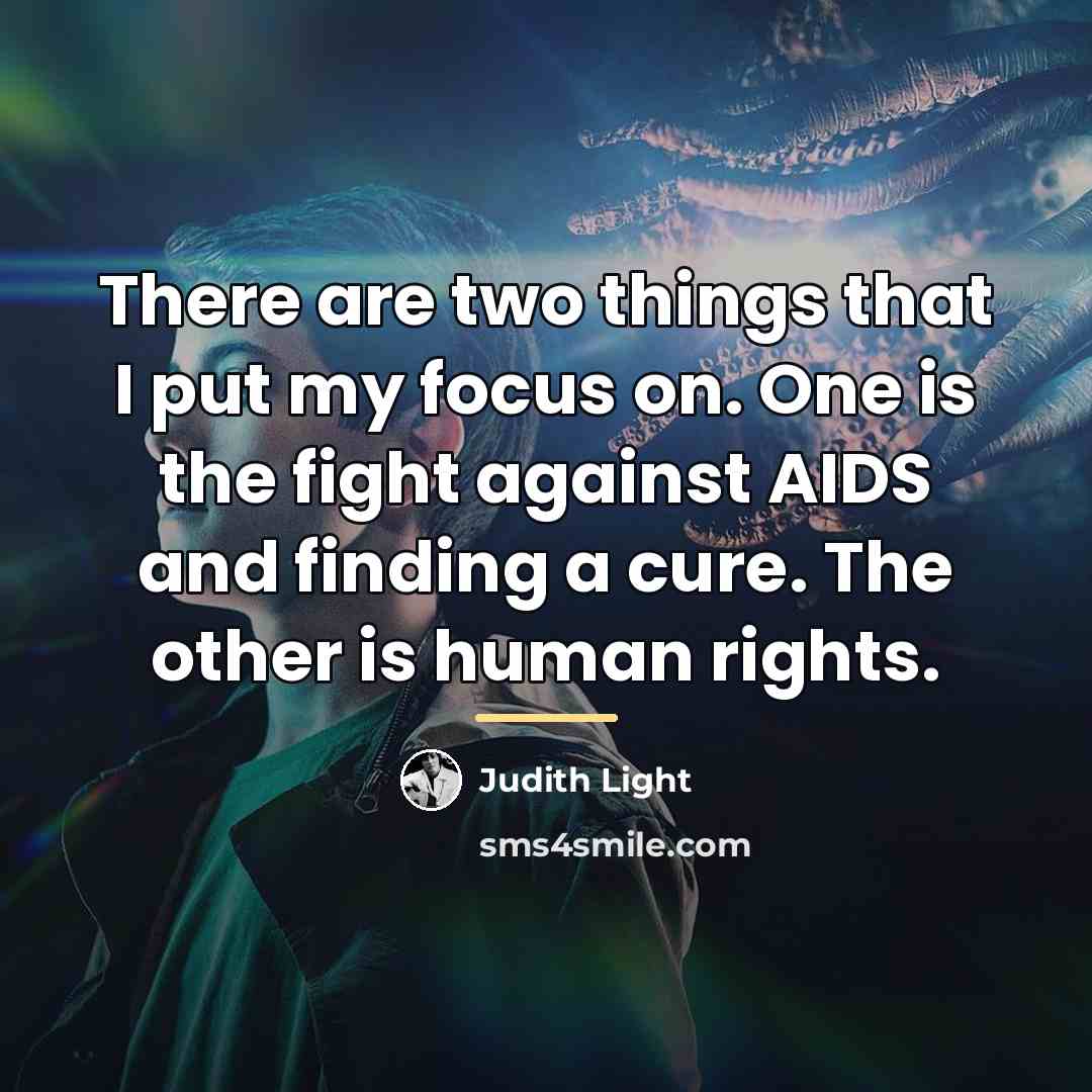 “There are two things that I put my focus on.…” quote by Judith Light