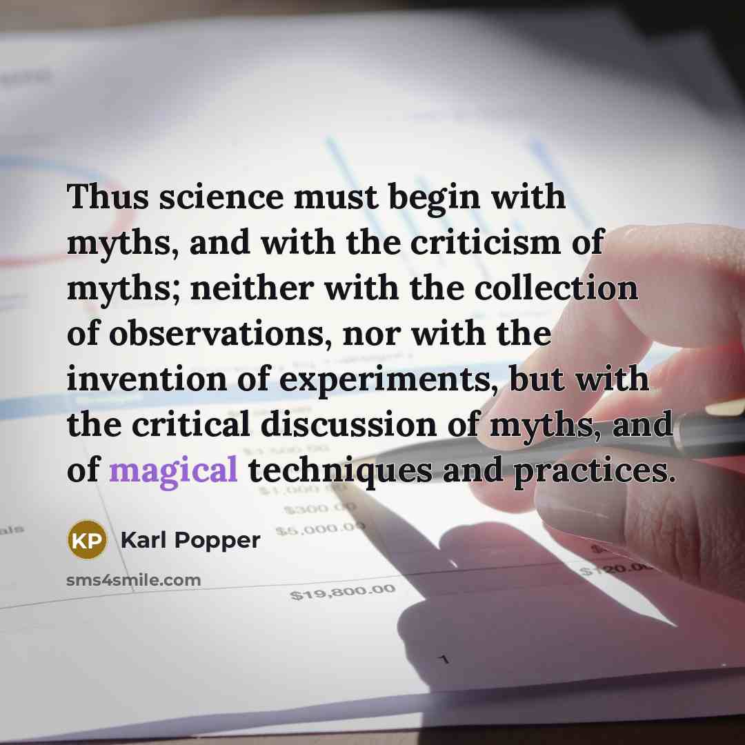 “Thus science must begin with myths, and with the criticism…” quote by Karl Popper